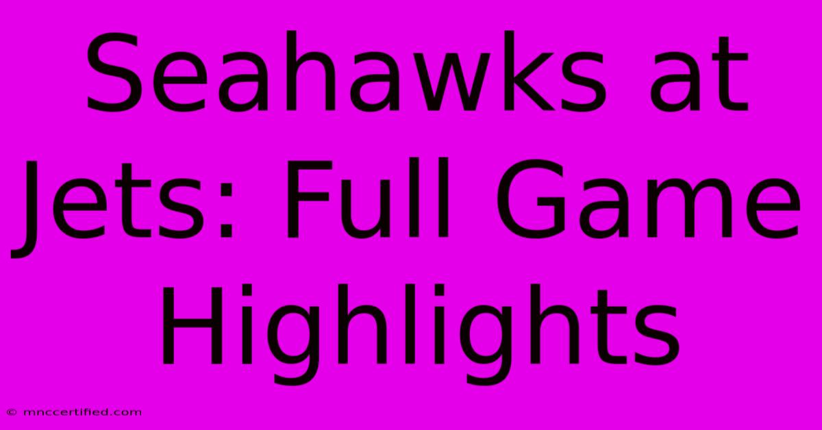 Seahawks At Jets: Full Game Highlights