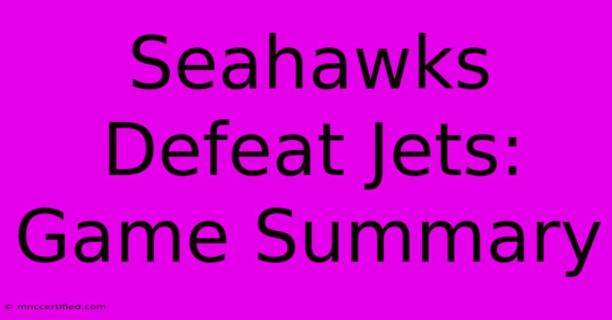 Seahawks Defeat Jets: Game Summary