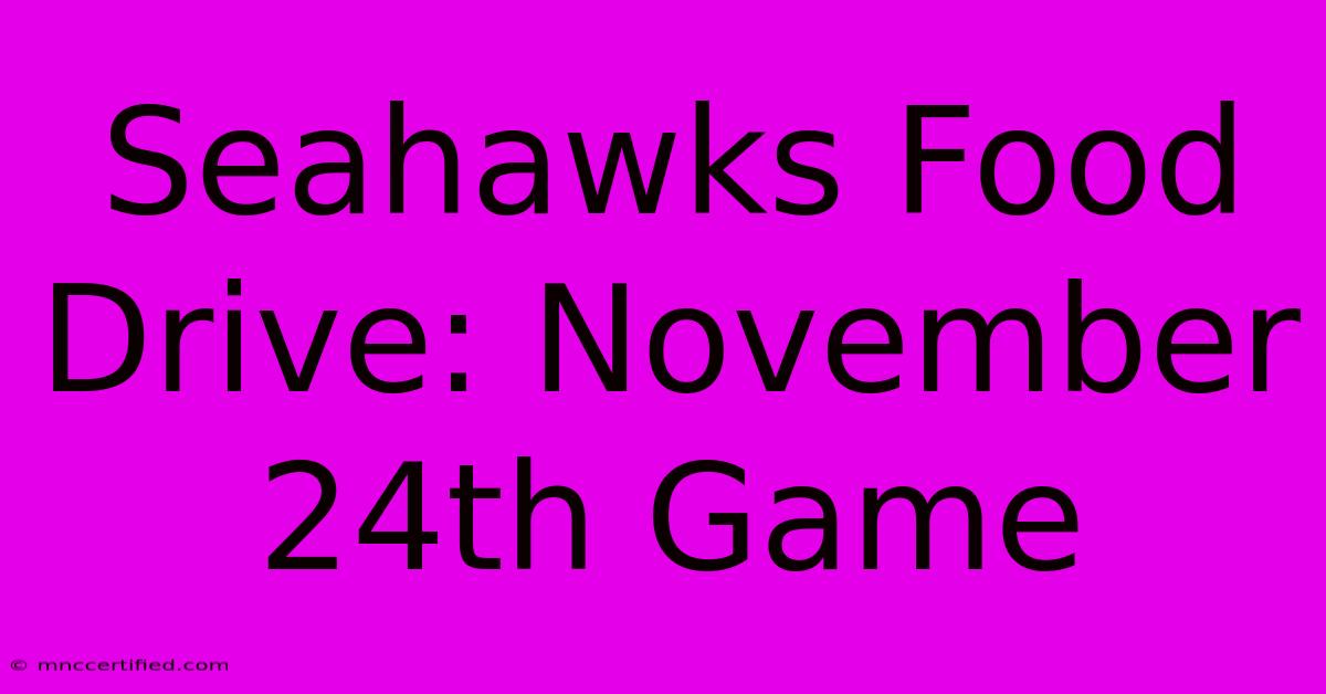 Seahawks Food Drive: November 24th Game