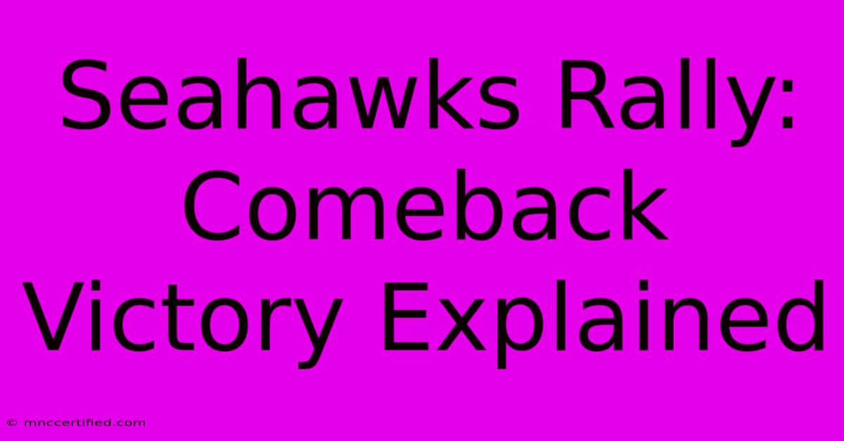 Seahawks Rally: Comeback Victory Explained