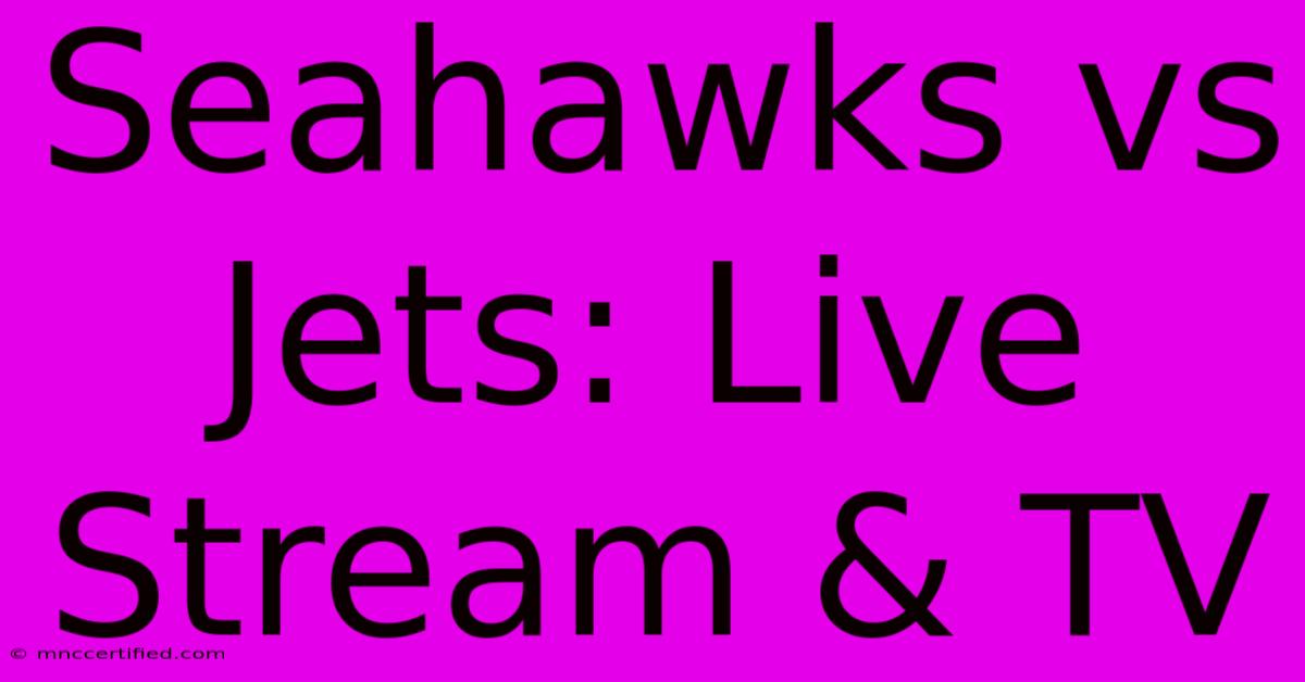 Seahawks Vs Jets: Live Stream & TV