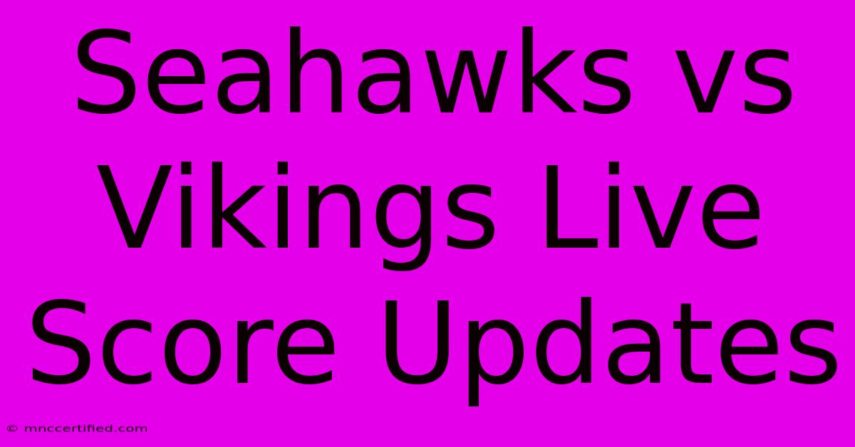 Seahawks Vs Vikings Live Score Updates