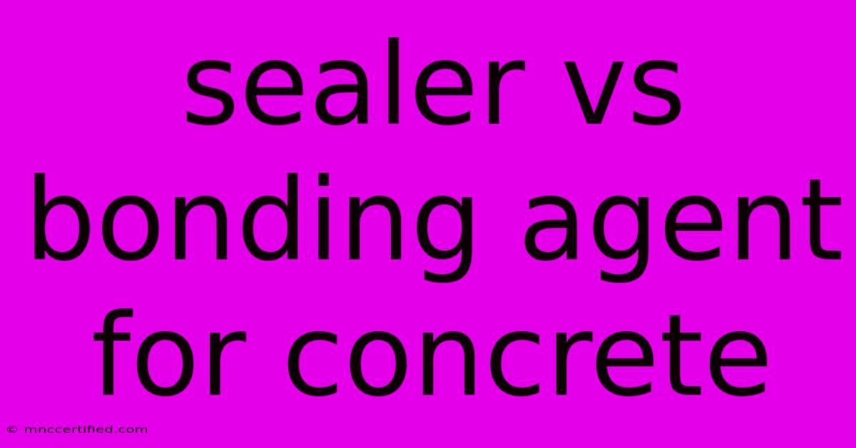 Sealer Vs Bonding Agent For Concrete