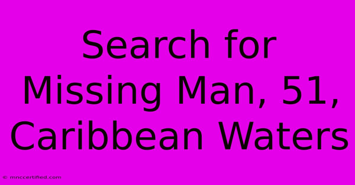 Search For Missing Man, 51, Caribbean Waters