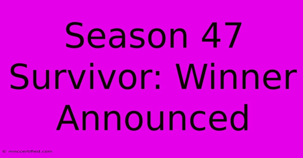 Season 47 Survivor: Winner Announced