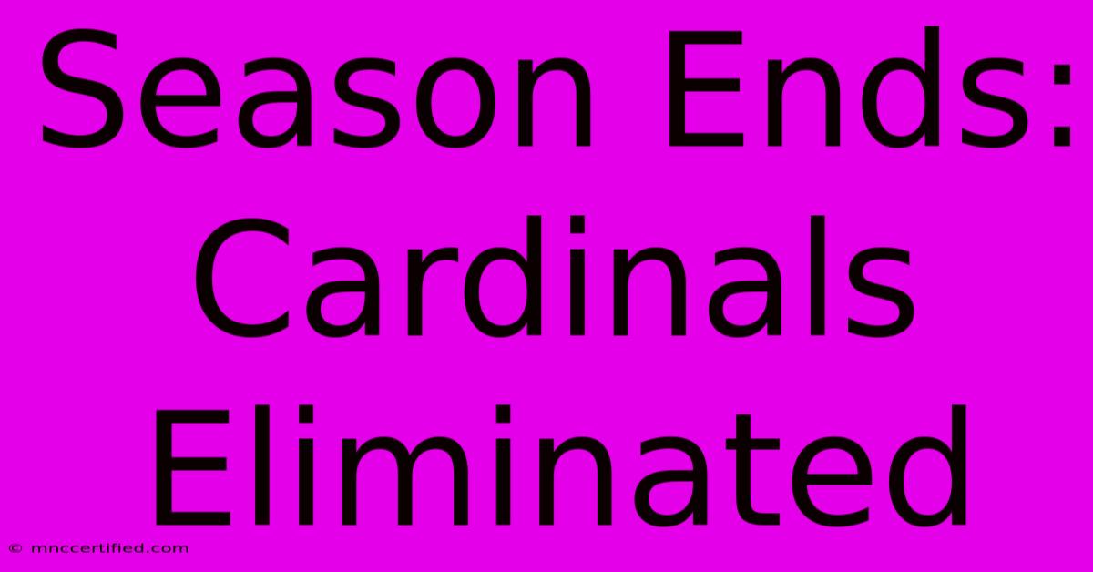 Season Ends: Cardinals Eliminated