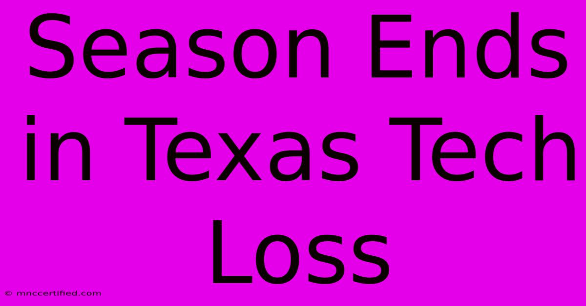 Season Ends In Texas Tech Loss