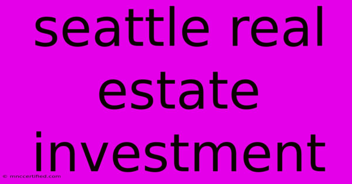 Seattle Real Estate Investment