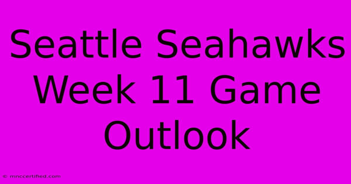 Seattle Seahawks Week 11 Game Outlook