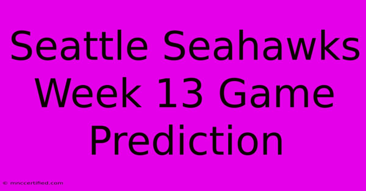 Seattle Seahawks Week 13 Game Prediction