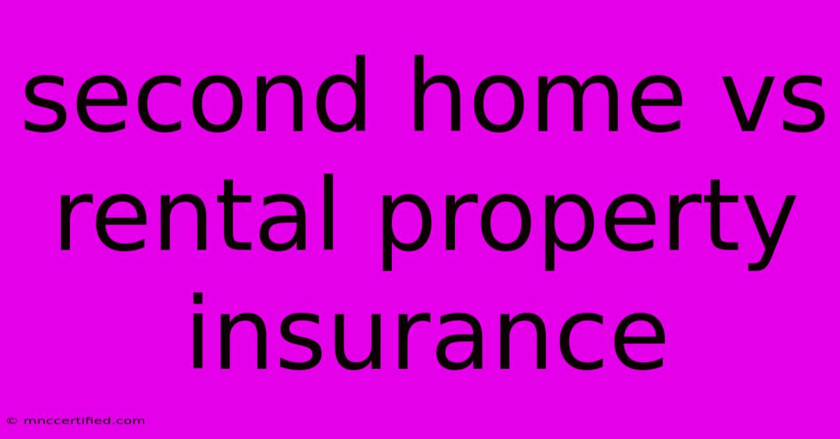 Second Home Vs Rental Property Insurance