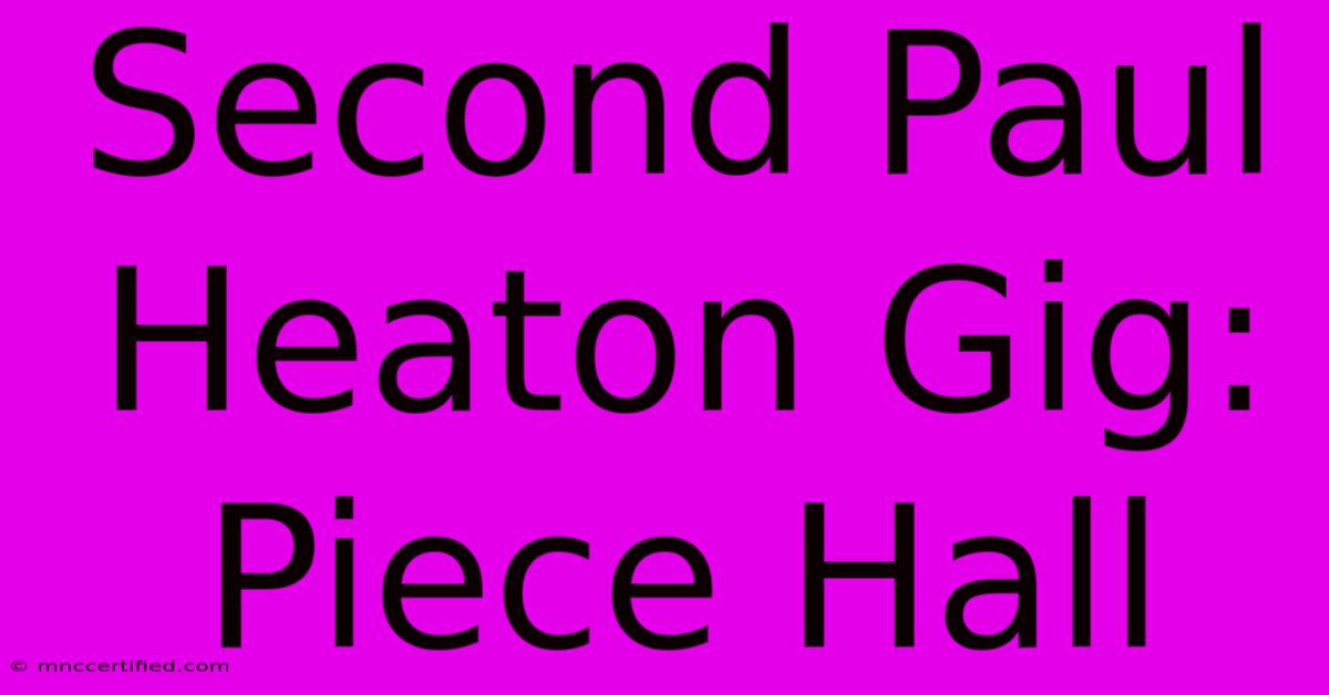 Second Paul Heaton Gig: Piece Hall