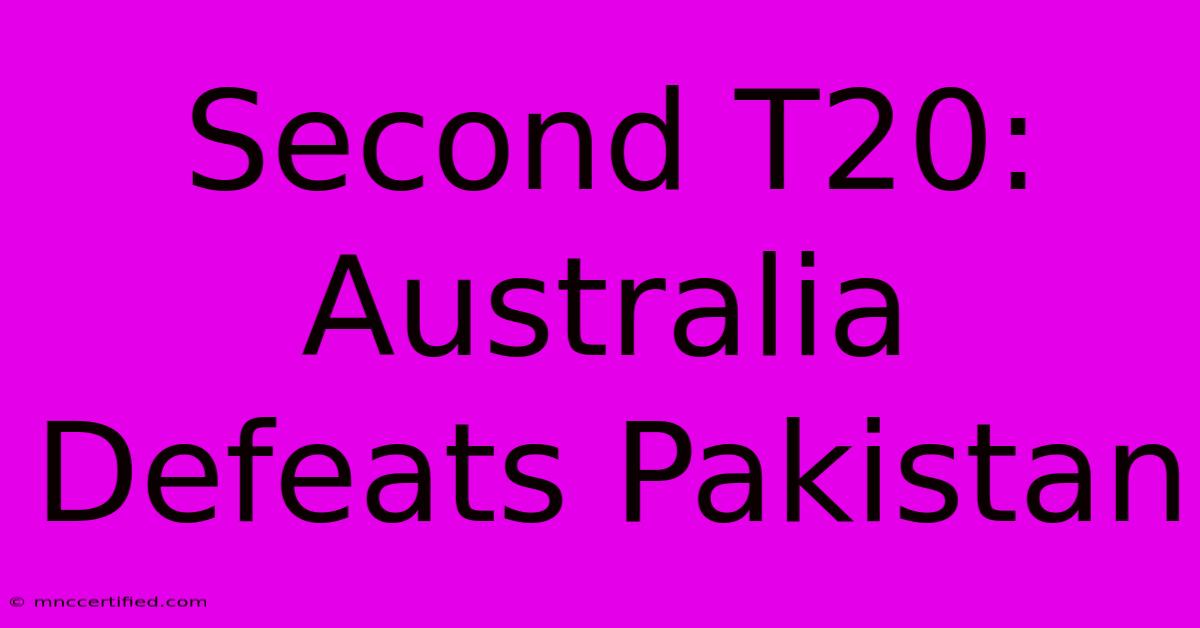 Second T20: Australia Defeats Pakistan