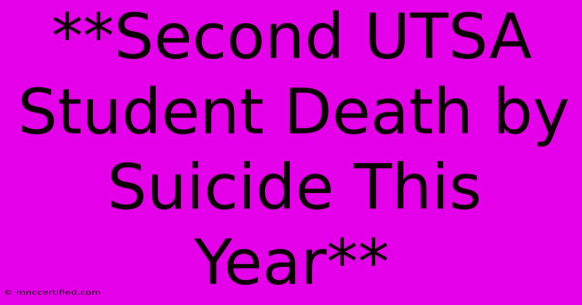 **Second UTSA Student Death By Suicide This Year**