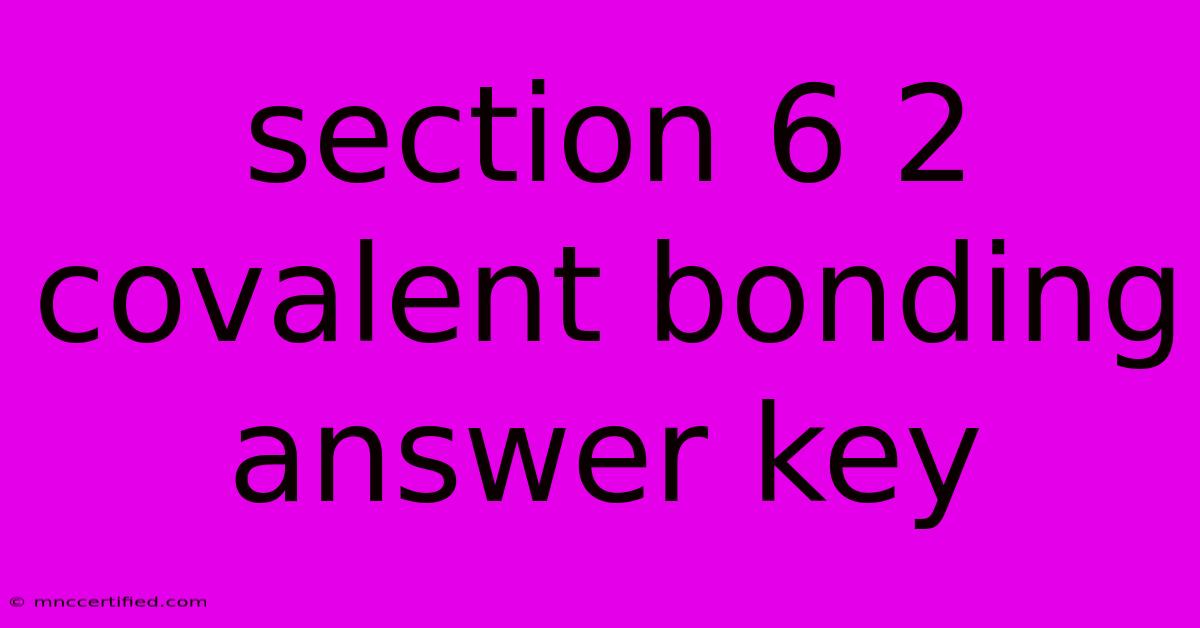 Section 6 2 Covalent Bonding Answer Key