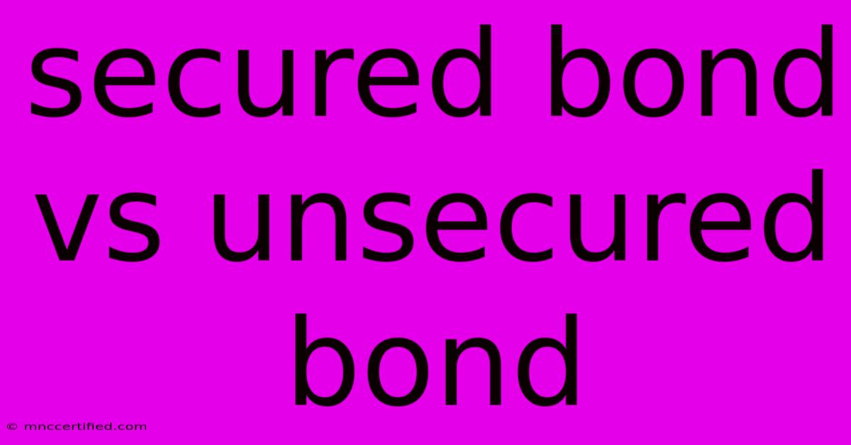 Secured Bond Vs Unsecured Bond