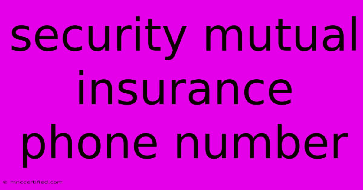 Security Mutual Insurance Phone Number