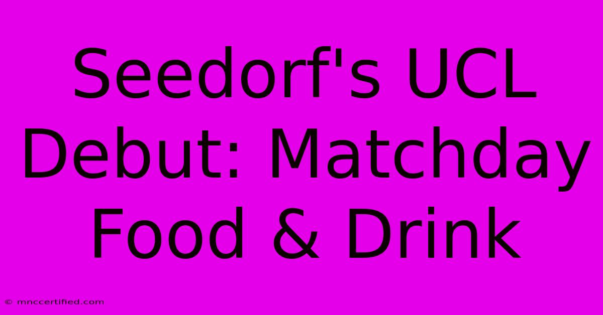 Seedorf's UCL Debut: Matchday Food & Drink