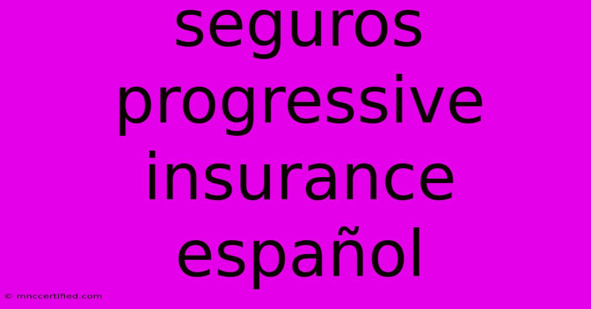 Seguros Progressive Insurance Español