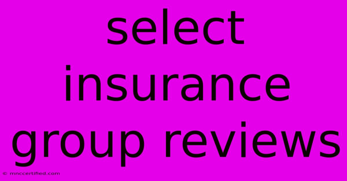 Select Insurance Group Reviews