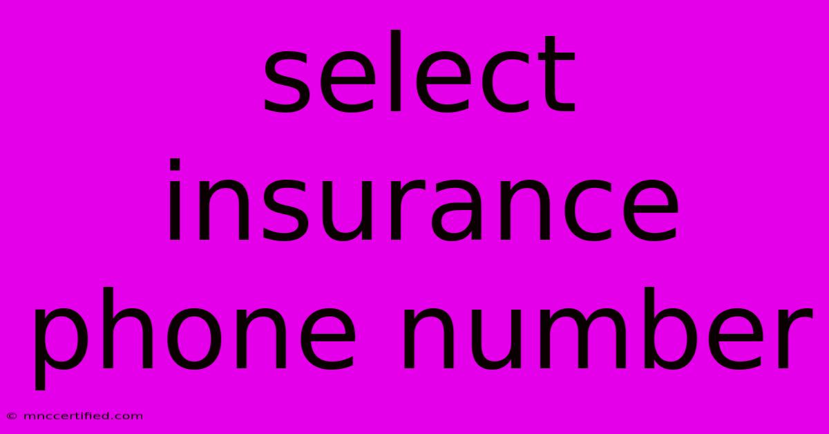 Select Insurance Phone Number