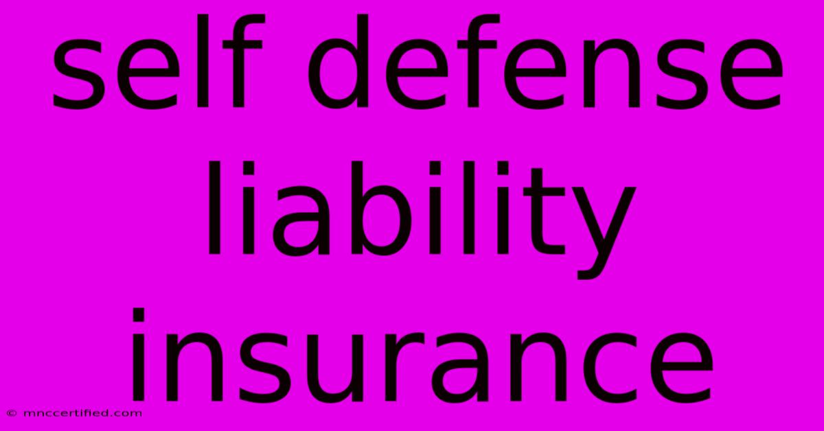 Self Defense Liability Insurance