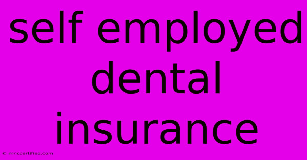 Self Employed Dental Insurance