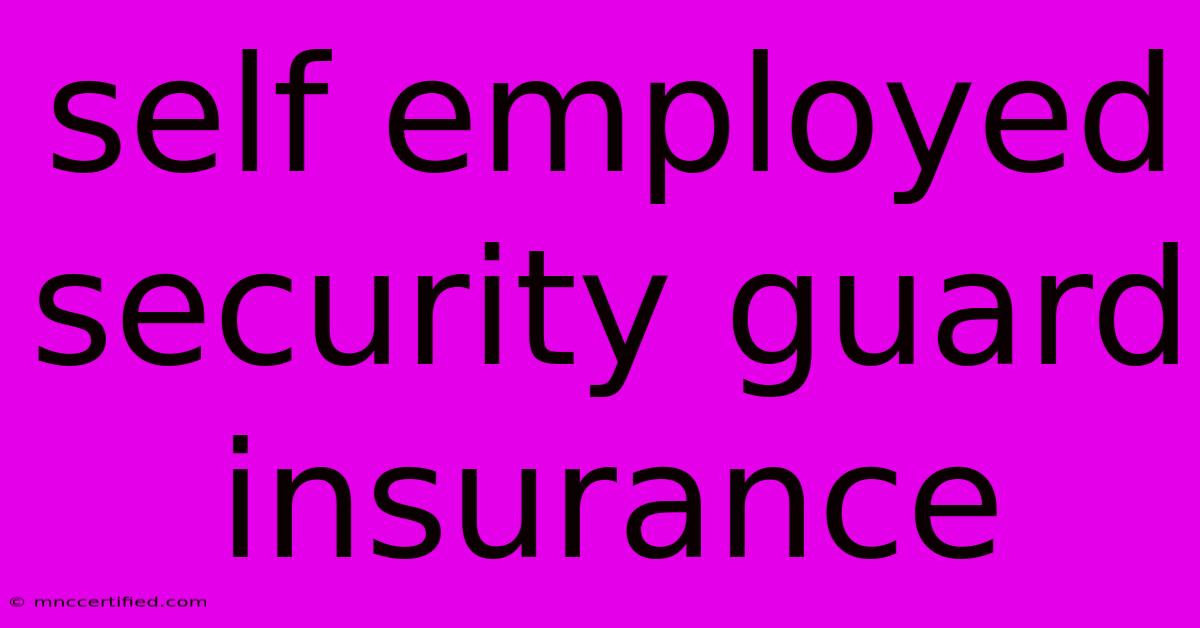 Self Employed Security Guard Insurance