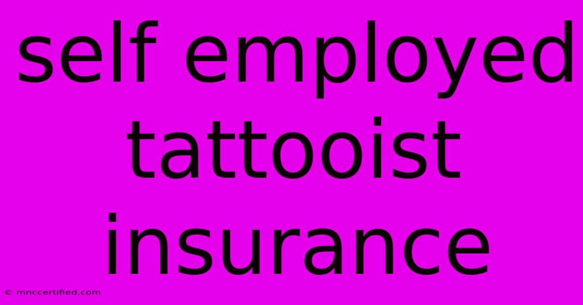 Self Employed Tattooist Insurance