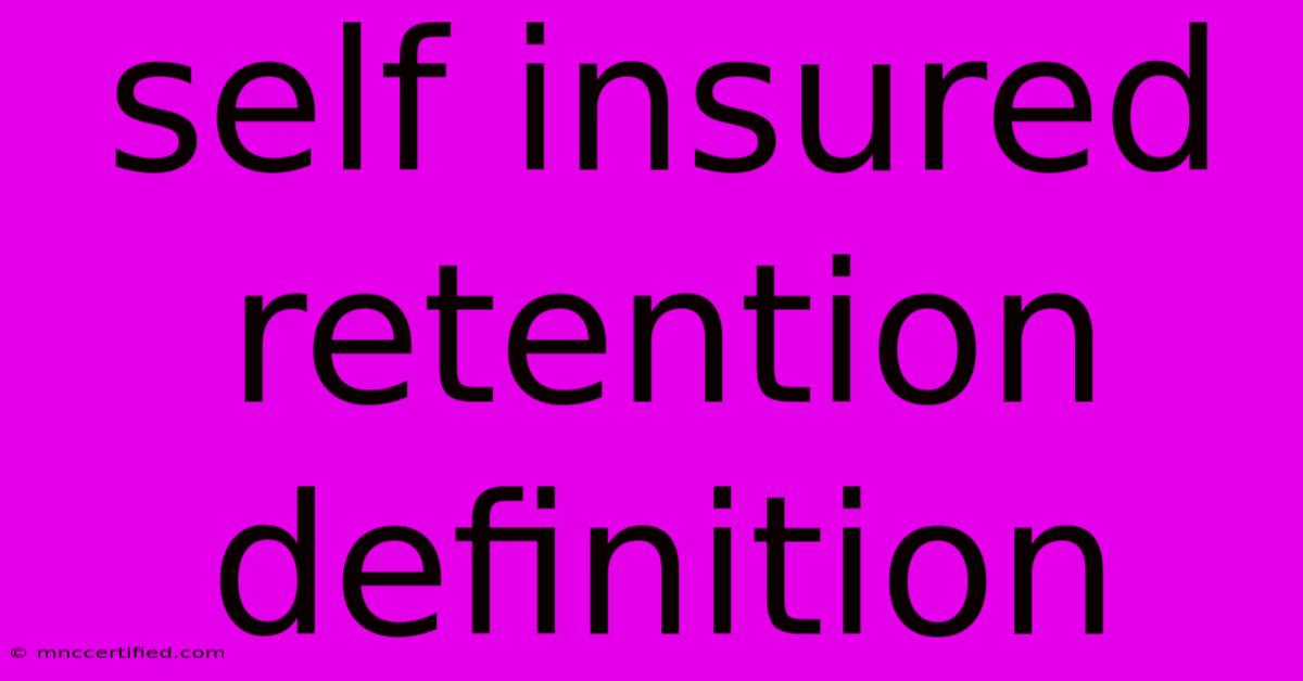 Self Insured Retention Definition