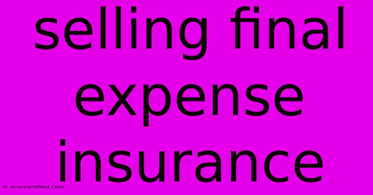 Selling Final Expense Insurance