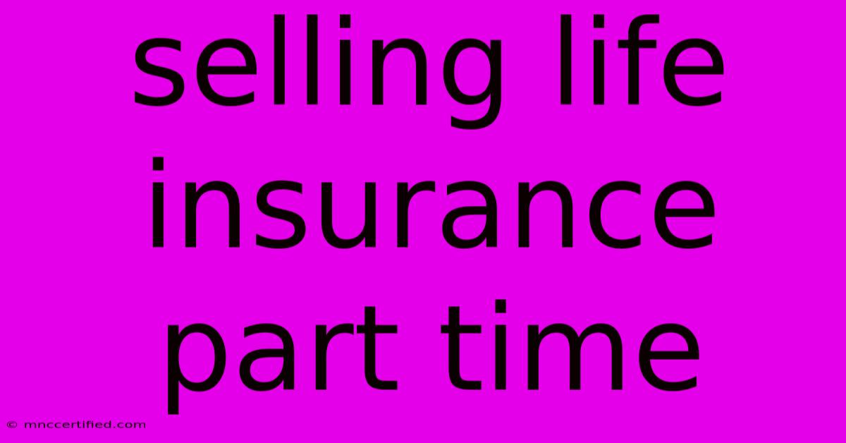 Selling Life Insurance Part Time