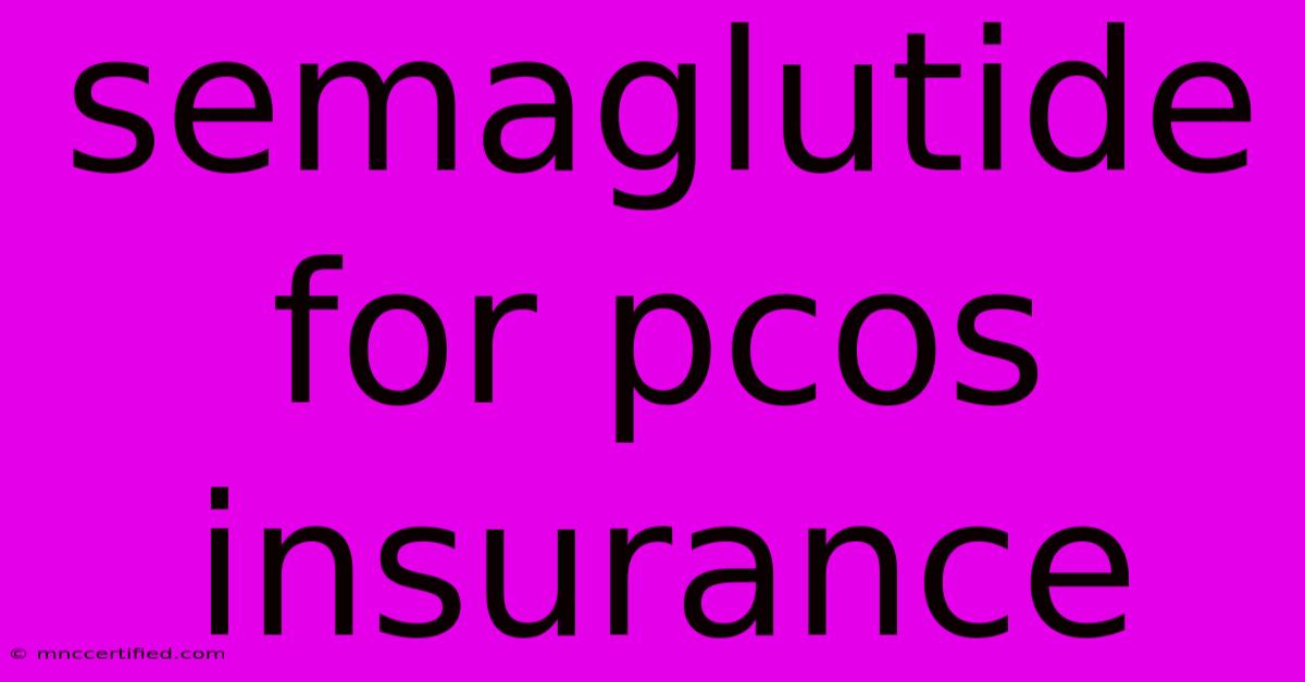 Semaglutide For Pcos Insurance