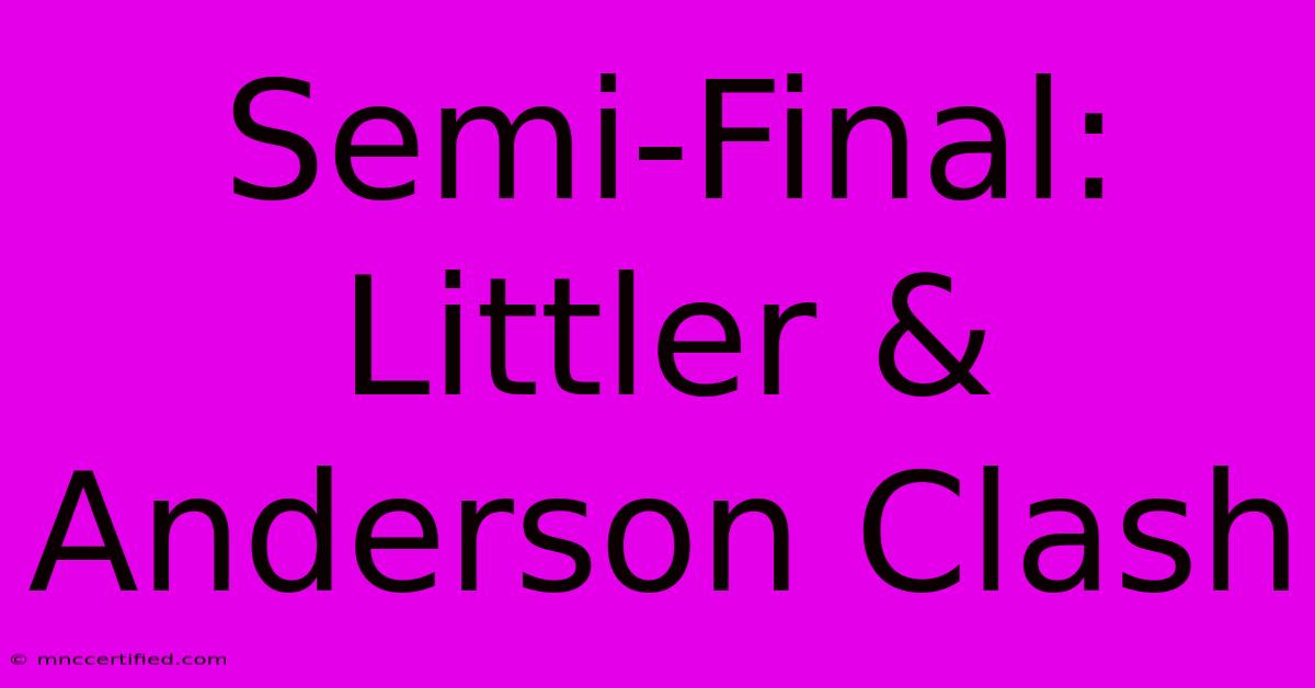 Semi-Final: Littler & Anderson Clash