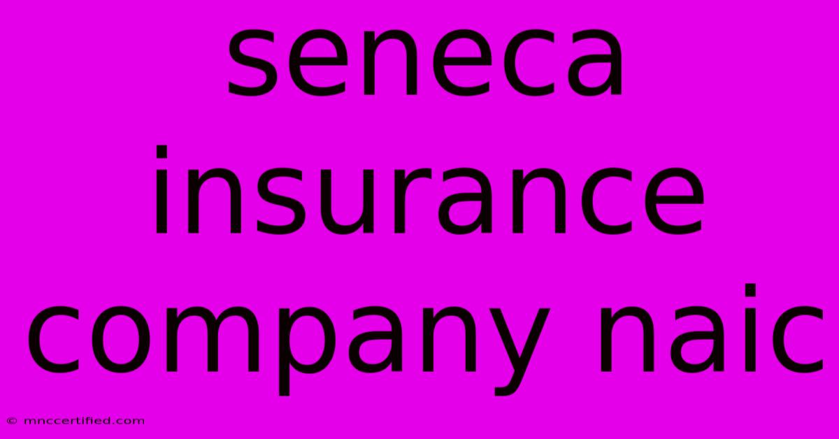 Seneca Insurance Company Naic