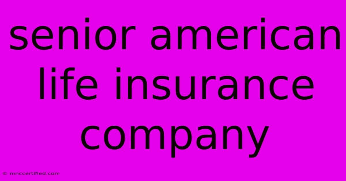 Senior American Life Insurance Company