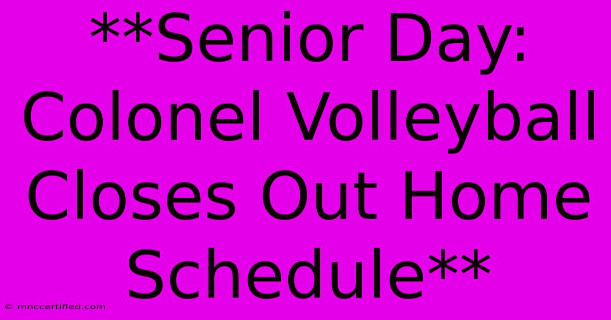 **Senior Day: Colonel Volleyball Closes Out Home Schedule** 