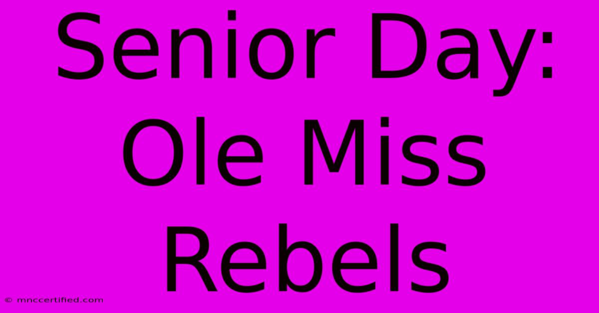 Senior Day: Ole Miss Rebels