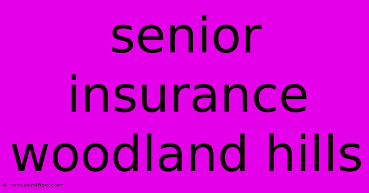 Senior Insurance Woodland Hills