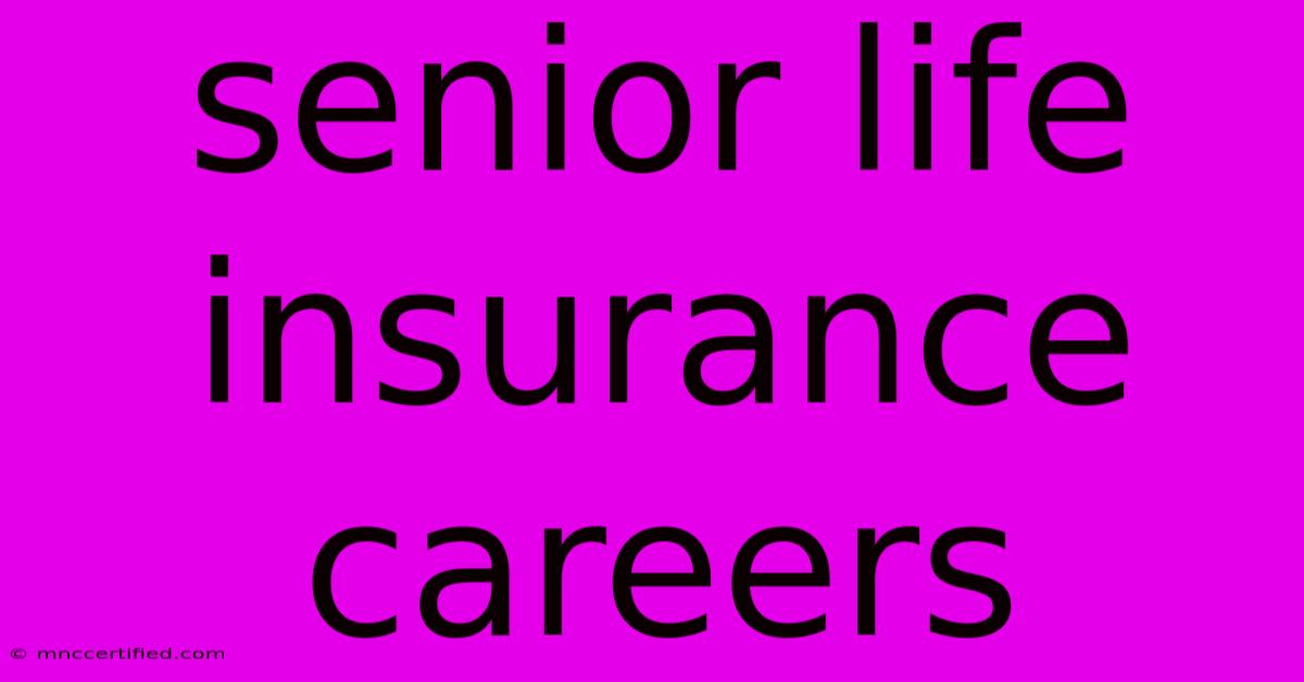 Senior Life Insurance Careers