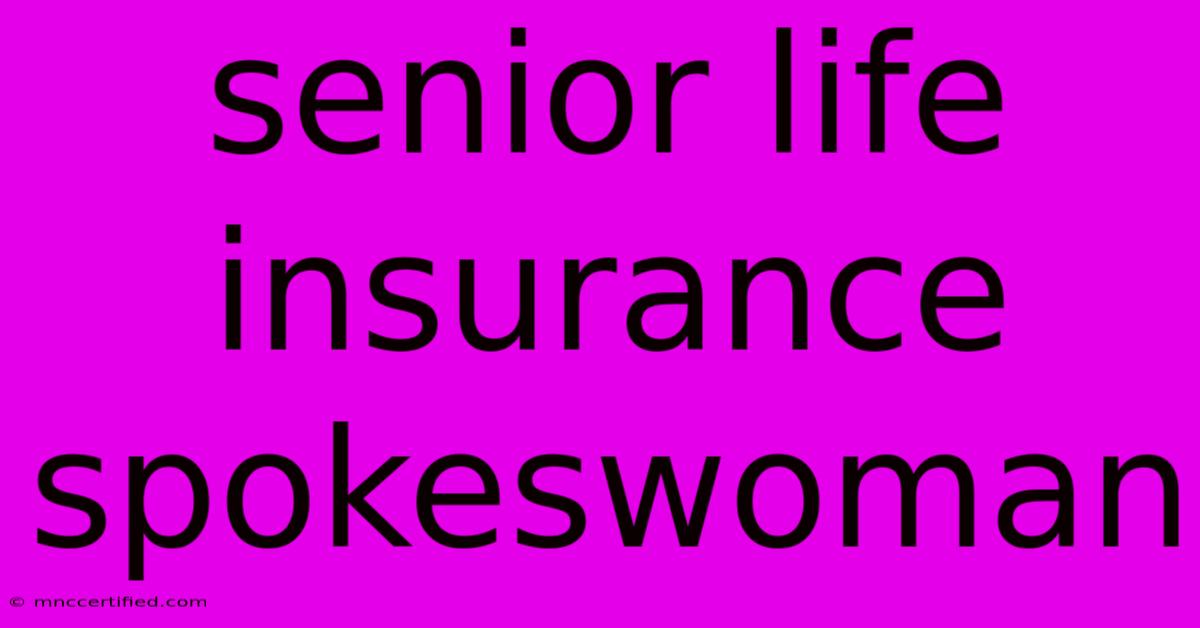 Senior Life Insurance Spokeswoman