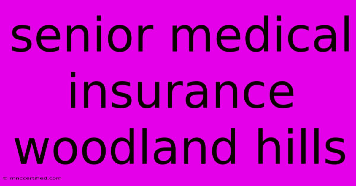 Senior Medical Insurance Woodland Hills