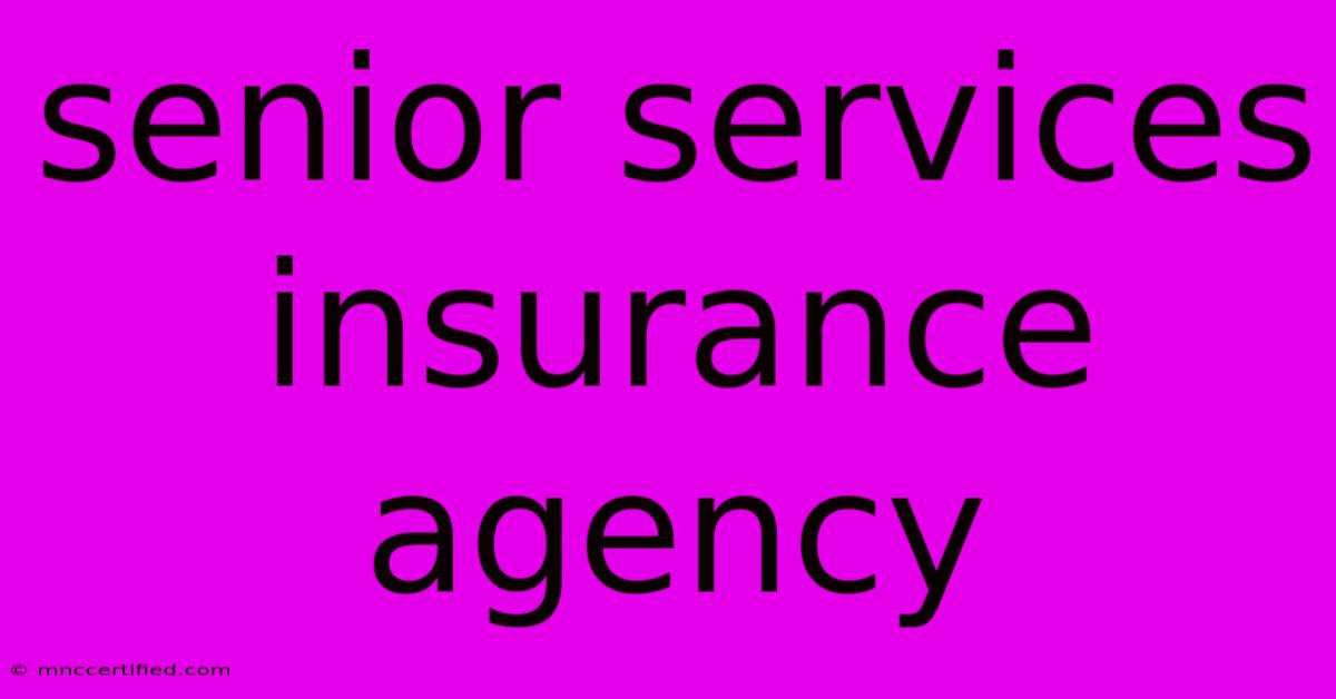 Senior Services Insurance Agency