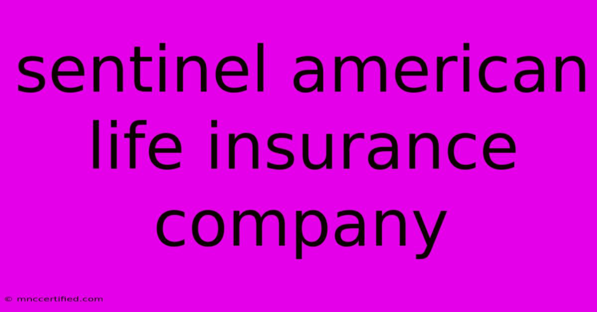 Sentinel American Life Insurance Company