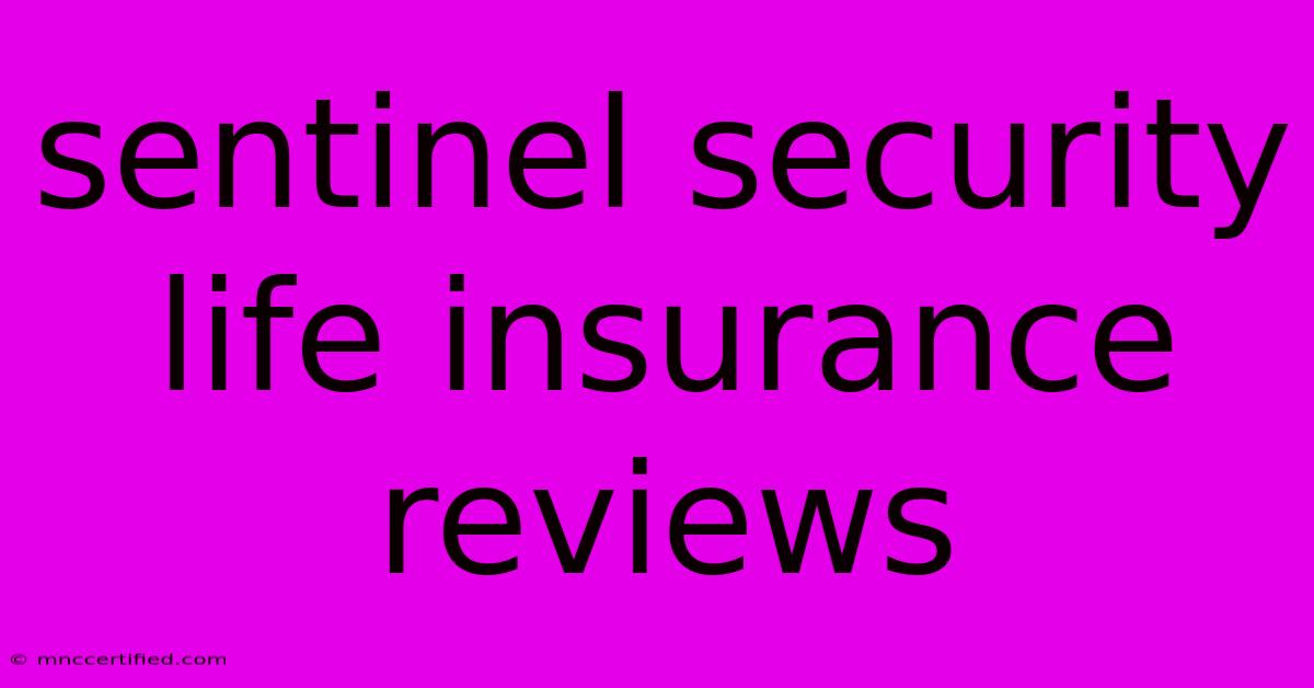 Sentinel Security Life Insurance Reviews