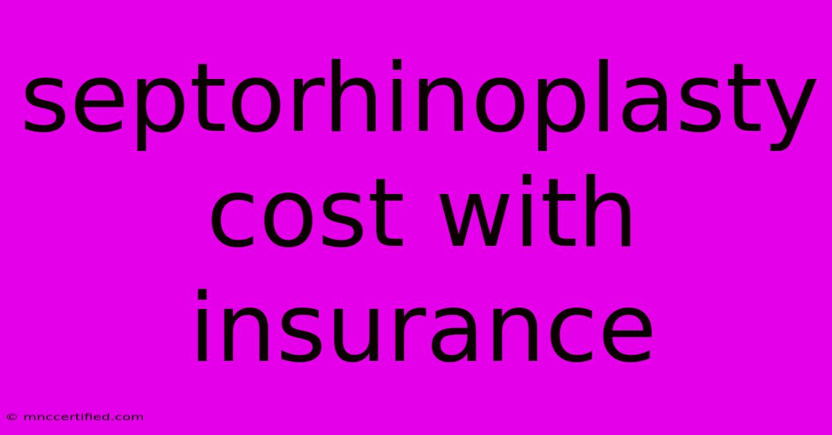 Septorhinoplasty Cost With Insurance