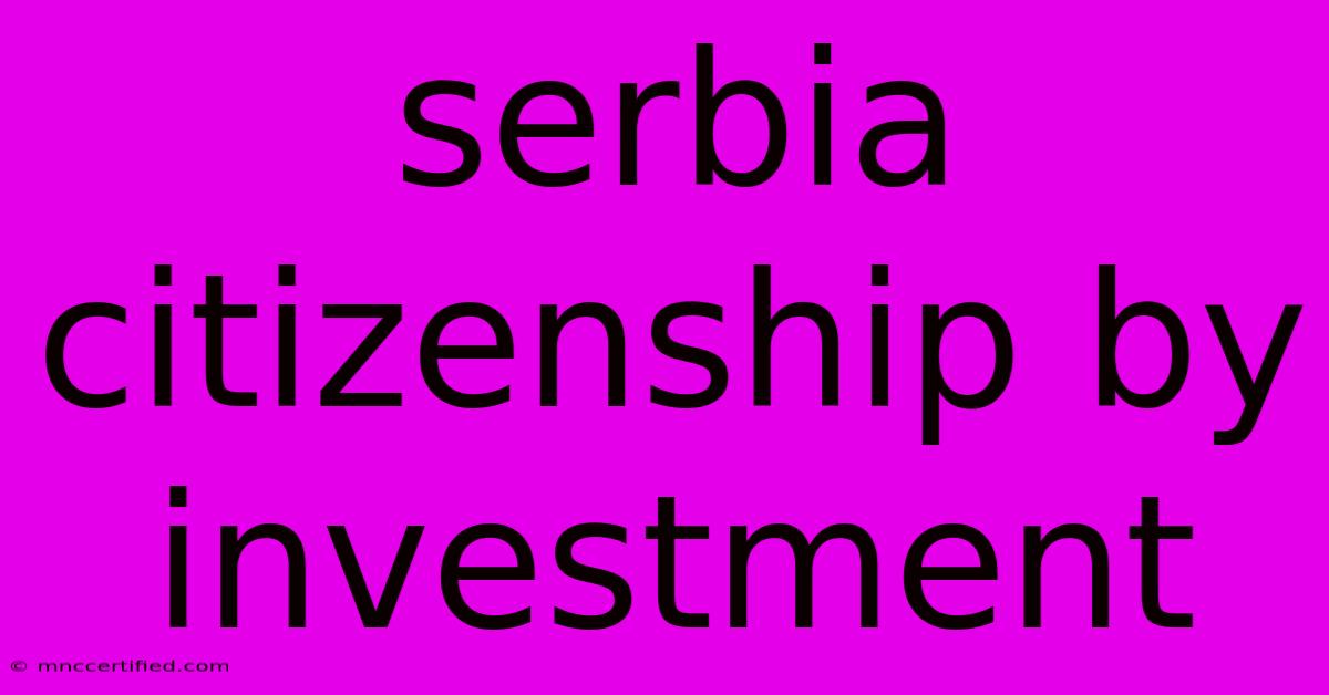 Serbia Citizenship By Investment