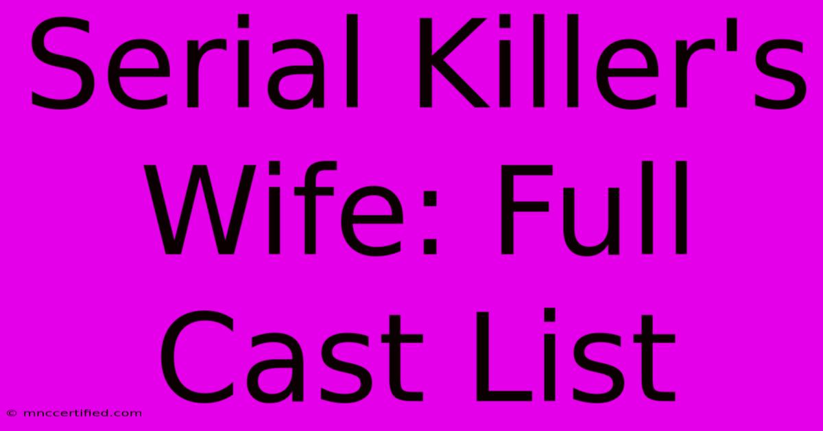 Serial Killer's Wife: Full Cast List