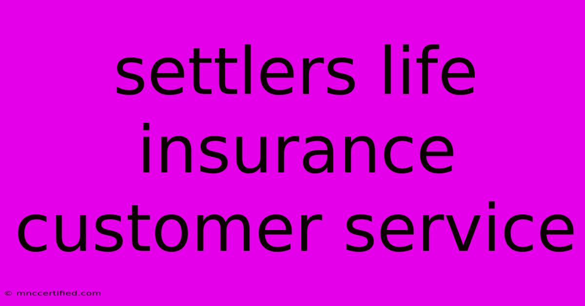 Settlers Life Insurance Customer Service