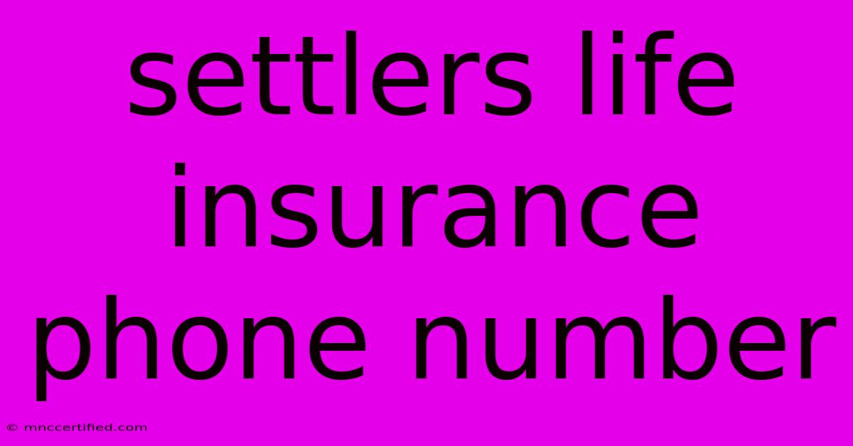 Settlers Life Insurance Phone Number